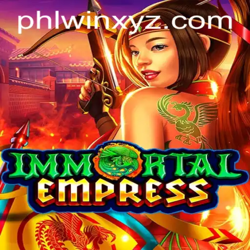 ImmortalEmpress: Discover the Enchanting Universe of PHLwin